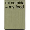 Mi Comida = My Food door Rebecca Emberley