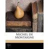 Michel De Montaigne door Edward Dowden