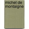Michel de Montaigne door Mary E. Lowndes