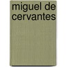 Miguel de Cervantes door Parramon