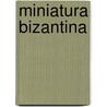 Miniatura Bizantina door Axinia Dzurova