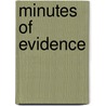 Minutes of Evidence by Parliament Great Britain.