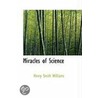 Miracles Of Science by Henry Smith Williams
