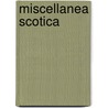 Miscellanea Scotica by Unknown