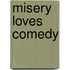 Misery Loves Comedy