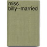 Miss Billy--Married by Eleanor Hodgman Porter