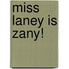 Miss Laney Is Zany! by Jim Paillot