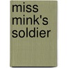 Miss Mink's Soldier door Alice Caldwell Hegan Rice