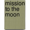 Mission To The Moon door Alan Dyer