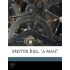 Mister Bill,  A Man door Albert Edwin Lyons