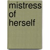 Mistress of Herself door Ernestine L. Rose