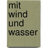 Mit Wind und Wasser by Detlef Braun