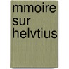 Mmoire Sur Helvtius door Philibert Damiron
