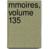 Mmoires, Volume 135 by France Acad mie D'agri