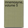 Mnemosyne, Volume 5 by Anonymous Anonymous