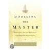Modeling The Master by Larry W. Bailey