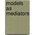 Models as Mediators