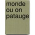 Monde Ou on Patauge