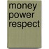 Money Power Respect