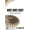 Money, Money, Money by Dr. George Foxx