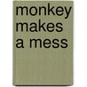 Monkey Makes A Mess by Brian Glover