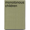 Monotonous Children by Carden Michael