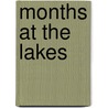 Months At The Lakes door Hardwicke Drummond Rawnsley