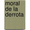 Moral de La Derrota door Luis Morote