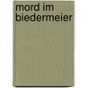Mord im Biedermeier by Barbara Becker-Jákli