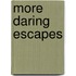 More Daring Escapes