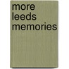 More Leeds Memories door True North Books