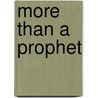 More Than A Prophet door Lloyd Cassel Douglas