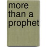 More Than a Prophet door Ergun Mehmet Caner