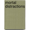 Mortal Distractions door Pauline Holdstock