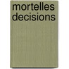 Mortelles Decisions door Kathy Reichs