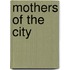 Mothers Of The City