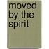 Moved by the Spirit