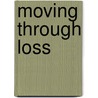 Moving Through Loss door M.ed. Lmhc Christine L. Bavaro