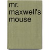Mr. Maxwell's Mouse by Frank Asche