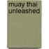 Muay Thai Unleashed