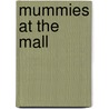 Mummies at the Mall door Gail Herman