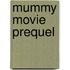 Mummy Movie Prequel