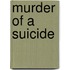 Murder Of A Suicide