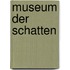 Museum der Schatten