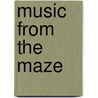 Music From The Maze door Marcus Samuel Rickards