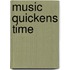 Music Quickens Time