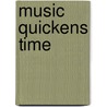 Music Quickens Time door Daniel Barenboim