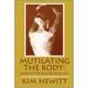 Mutilating the Body door Kim Hewitt