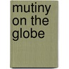 Mutiny on the Globe door Thomas Farel Heffernan