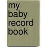 My Baby Record Book door Onbekend